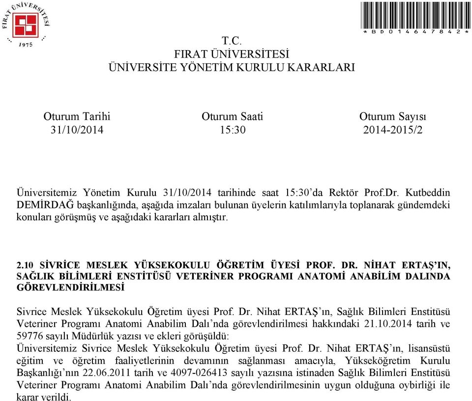 Nihat ERTAŞ ın, Sağlık Bilimleri Enstitüsü Veteriner Programı Anatomi Anabilim Dalı nda görevlendirilmesi hakkındaki 21.10.