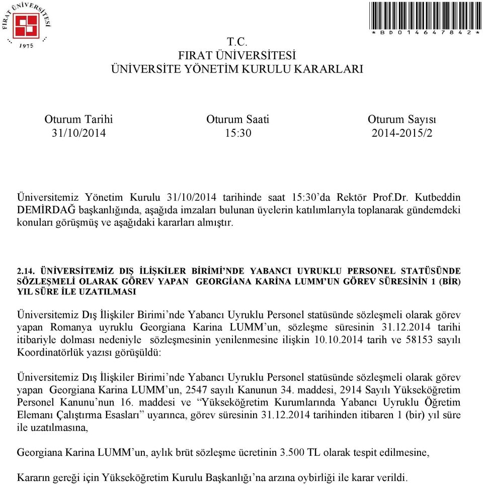 2014 tarihi itibariyle dolması nedeniyle sözleşmesinin yenilenmesine ilişkin 10.