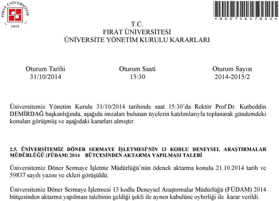 2014 tarih ve 59837 sayılı yazısı ve ekleri görüşüldü: Üniversitemiz Döner Sermaye İşletmesi 13 kodlu Deneysel