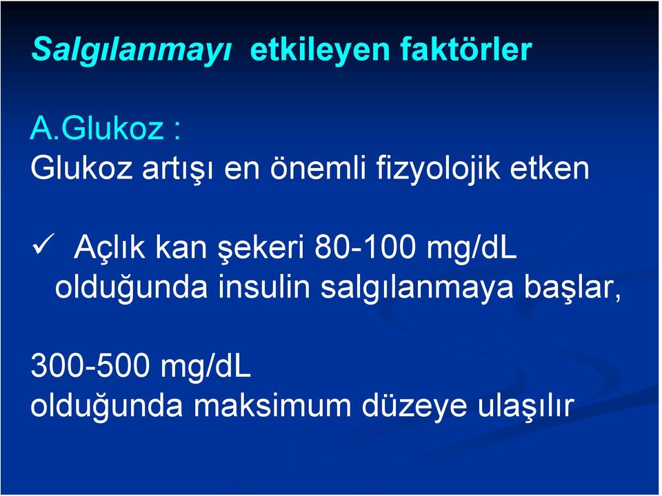 Açlık kan şekeri 80-100 mg/dl olduğunda insulin