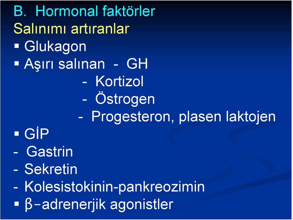 Progesteron, plasen laktojen GİP - Gastrin -