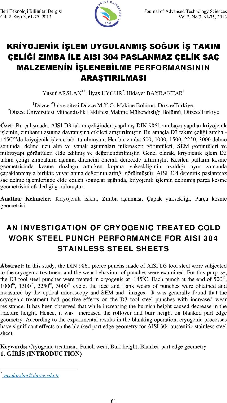 MANSININ ARAŞTIRILMASI Yusuf ARSLAN 1*, İlyas UYGUR 2, Hidayet BAYRAKTAR 1 1 Düzce Üniversitesi Düzce M.Y.O.