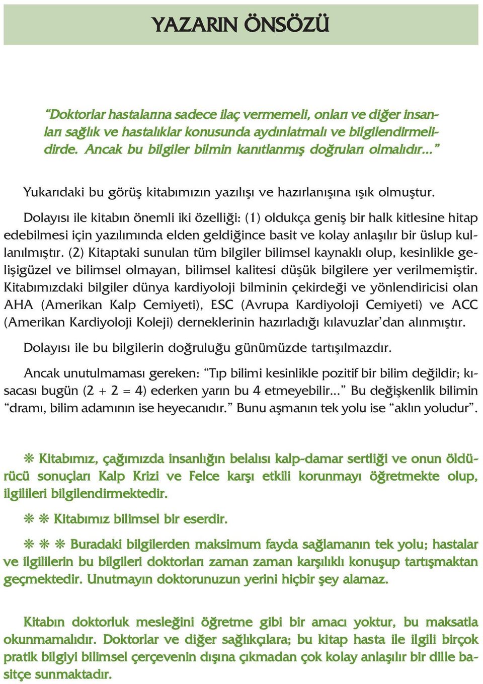 Dolay s ile kitab n önemli iki özelli i: (1) oldukça genifl bir halk kitlesine hitap edebilmesi için yaz l m nda elden geldi ince basit ve kolay anlafl l r bir üslup kullan lm flt r.