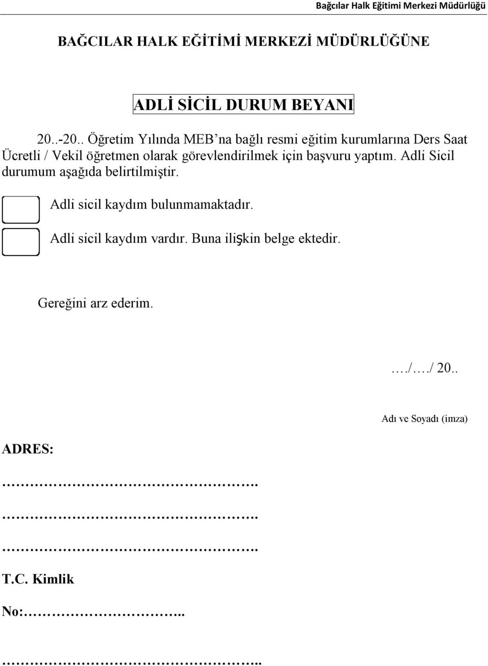 görevlendirilmek için başvuru yaptım. Adli Sicil durumum aşağıda belirtilmiştir.