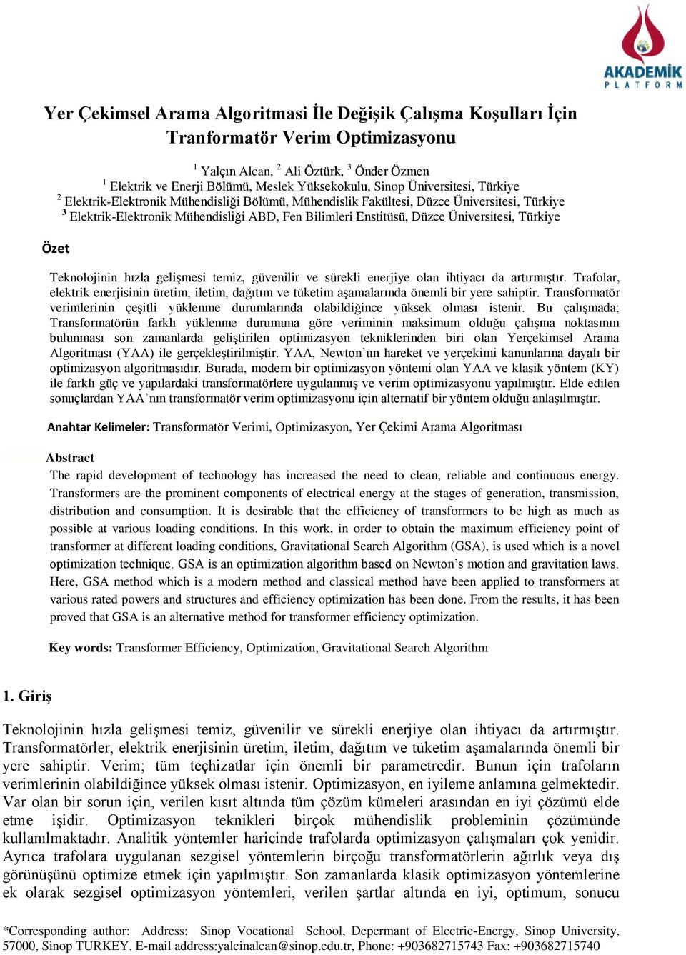 Üniversitesi, Türkiye Özet Teknolojinin hızla gelişmesi temiz, güvenilir ve sürekli enerjiye olan ihtiyacı da artırmıştır.