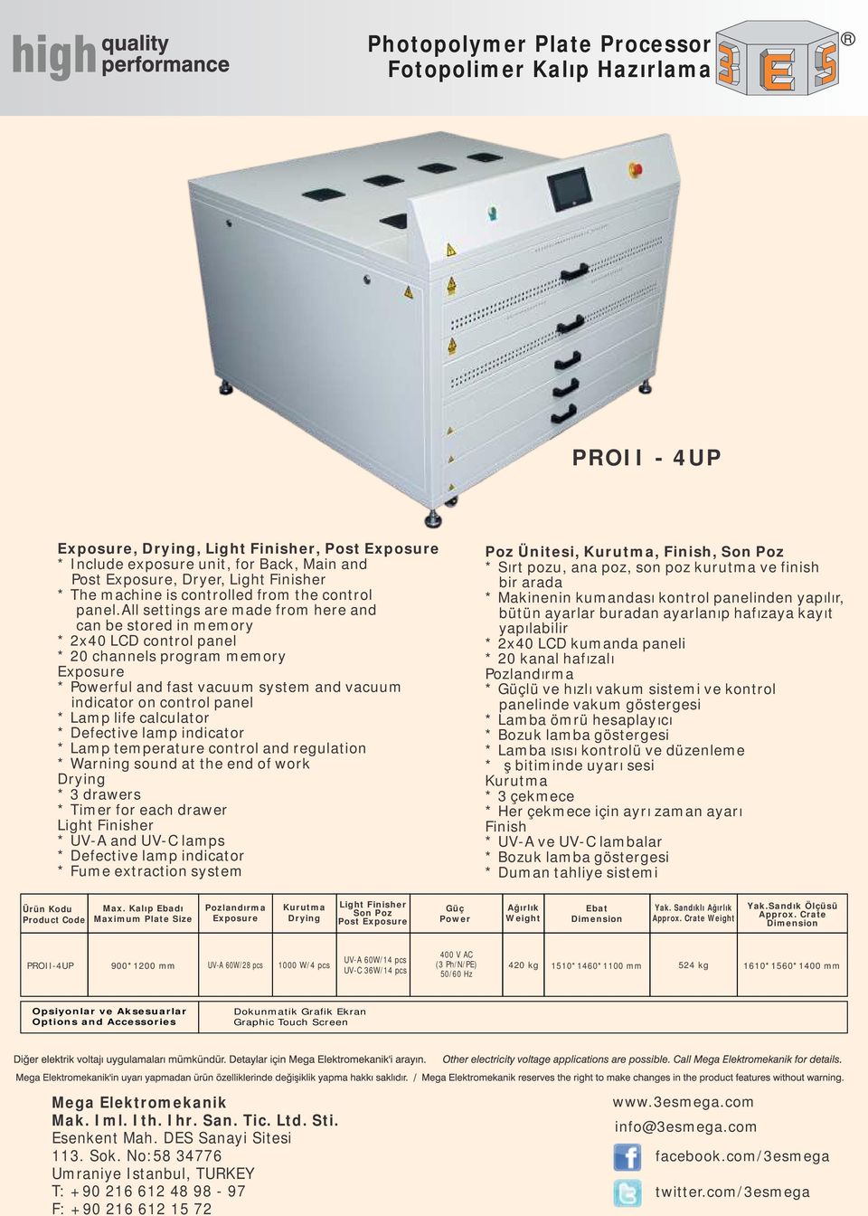 calculator * Lamp temperature control and regulation * Warning sound at the end of work * 3 drawers * Timer for each drawer * UV-A and UV-C lamps * Fume extraction system Poz Ünitesi,, Finish, * Sırt