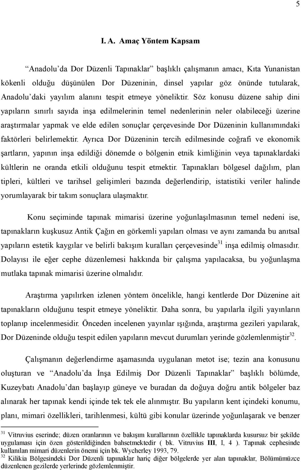 alanını tespit etmeye yöneliktir.