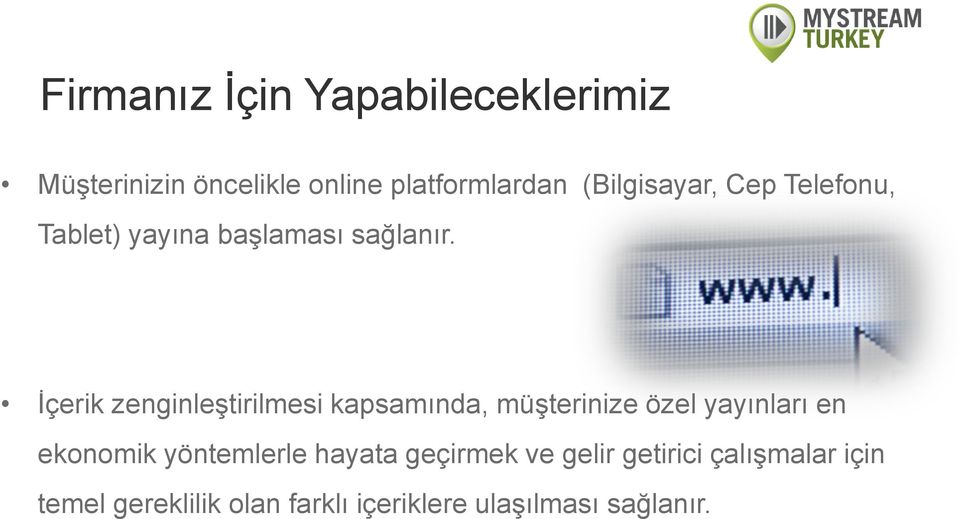 İçerik zenginleştirilmesi kapsamında, müşterinize özel yayınları en ekonomik