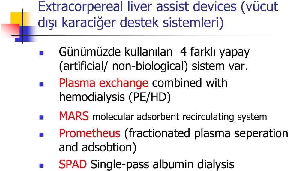 Plasma exchange combined with hemodialysis (PE/HD) MARS molecular adsorbent