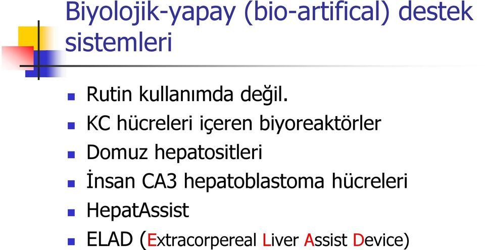 KC hücreleri içeren biyoreaktörler Domuz hepatositleri