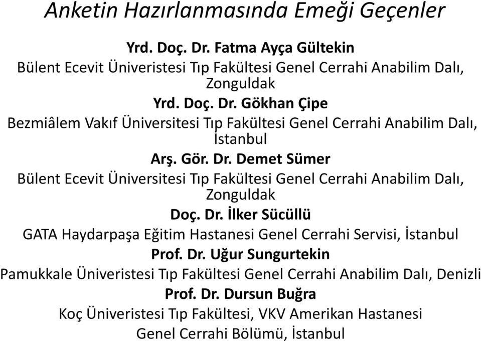 Dr. Uğur Sungurtekin Pamukkale Üniveristesi Tıp Fakültesi Genel Cerrahi Anabilim Dalı, Denizli Prof. Dr.