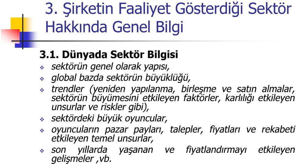 birleşme ve satın almalar, sektörün büyümesini etkileyen faktörler, karlılığı etkileyen unsurlar ve riskler gibi),