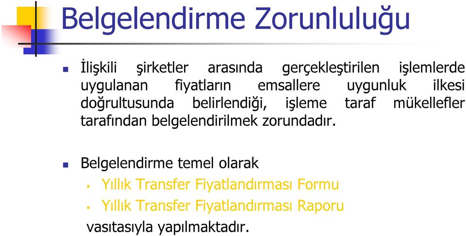 mükellefler tarafından belgelendirilmek zorundadır.