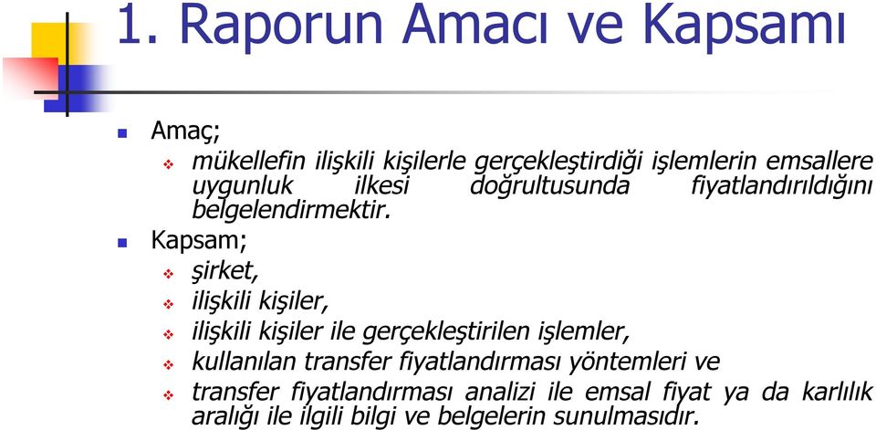 Kapsam; şirket, ilişkili kişiler, ilişkili kişiler ile gerçekleştirilen işlemler, kullanılan transfer