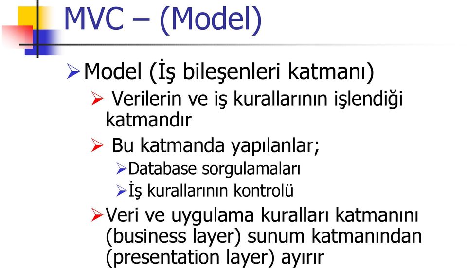 sorgulamaları İş kurallarının kontrolü Veri ve uygulama kuralları