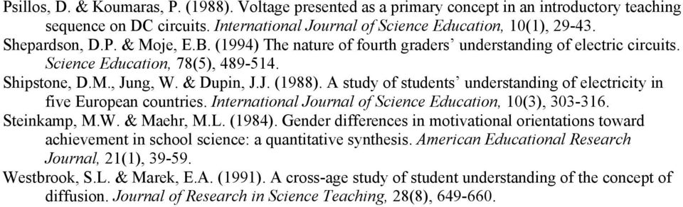 A study of students understanding of electricity in five European countries. International Journal of Science Education, 10(3), 303-316. Steinkamp, M.W. & Maehr, M.L. (1984).