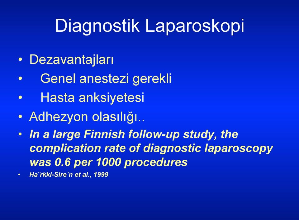 . In a large Finnish follow-up study, the complication rate