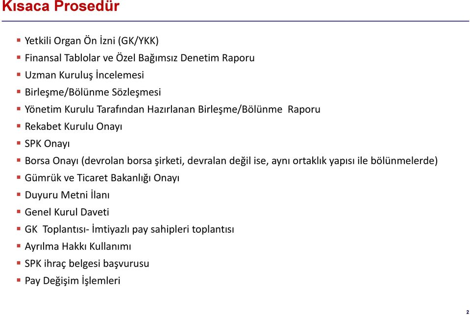 (devrolan borsa şirketi, devralan değil ise, aynı ortaklık yapısı ile bölünmelerde) Gümrük ve Ticaret Bakanlığı Onayı Duyuru Metni