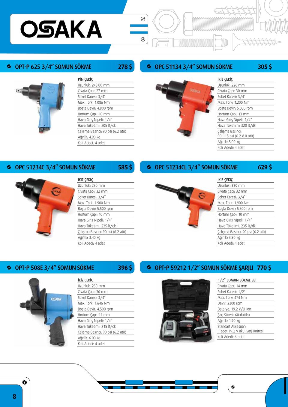 000 rpm Hortum Çapı: 13 mm Hava Tüketimi: 320 lt/dk Çalışma Basıncı: 90-115 psi (6.2-8.0 atü) Ağırlık: 5.