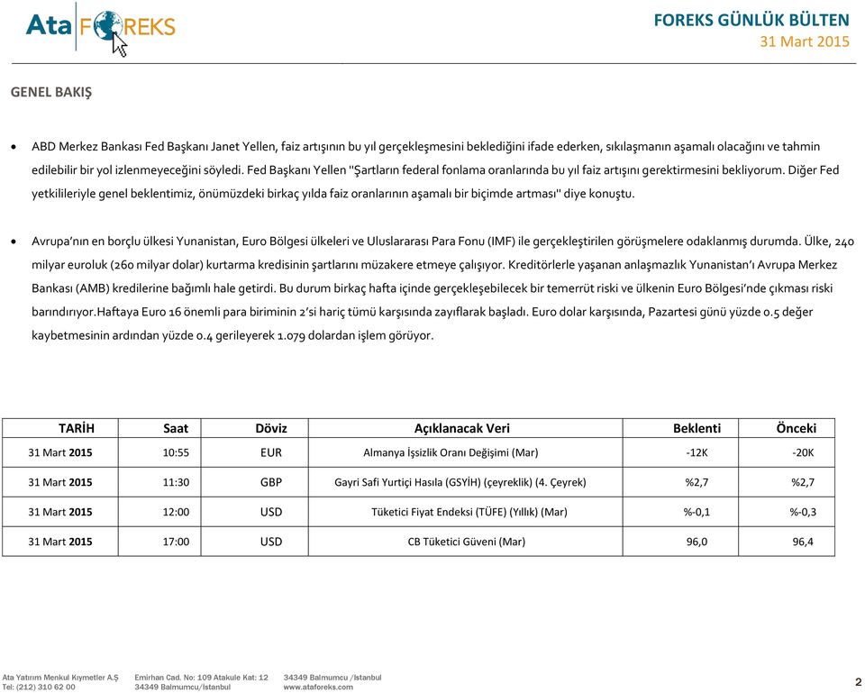 Diğer Fed yetkilileriyle genel beklentimiz, önümüzdeki birkaç yılda faiz oranlarının aşamalı bir biçimde artması'' diye konuştu.