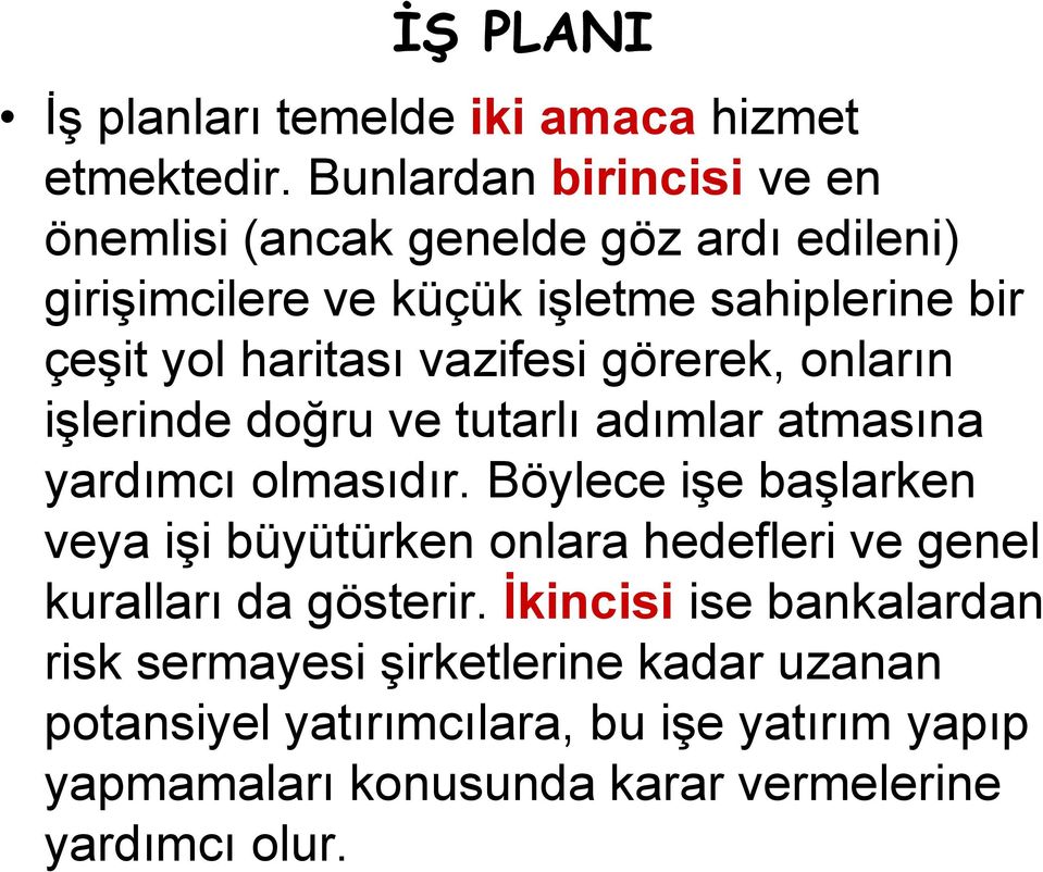 haritası vazifesi görerek, onların işlerinde doğru ve tutarlı adımlar atmasına yardımcı olmasıdır.