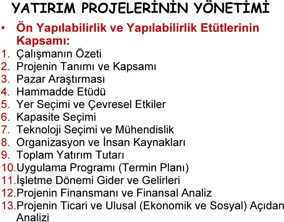 Teknoloji Seçimi ve Mühendislik 8. Organizasyon ve İnsan Kaynakları 9. Toplam Yatırım Tutarı 10.