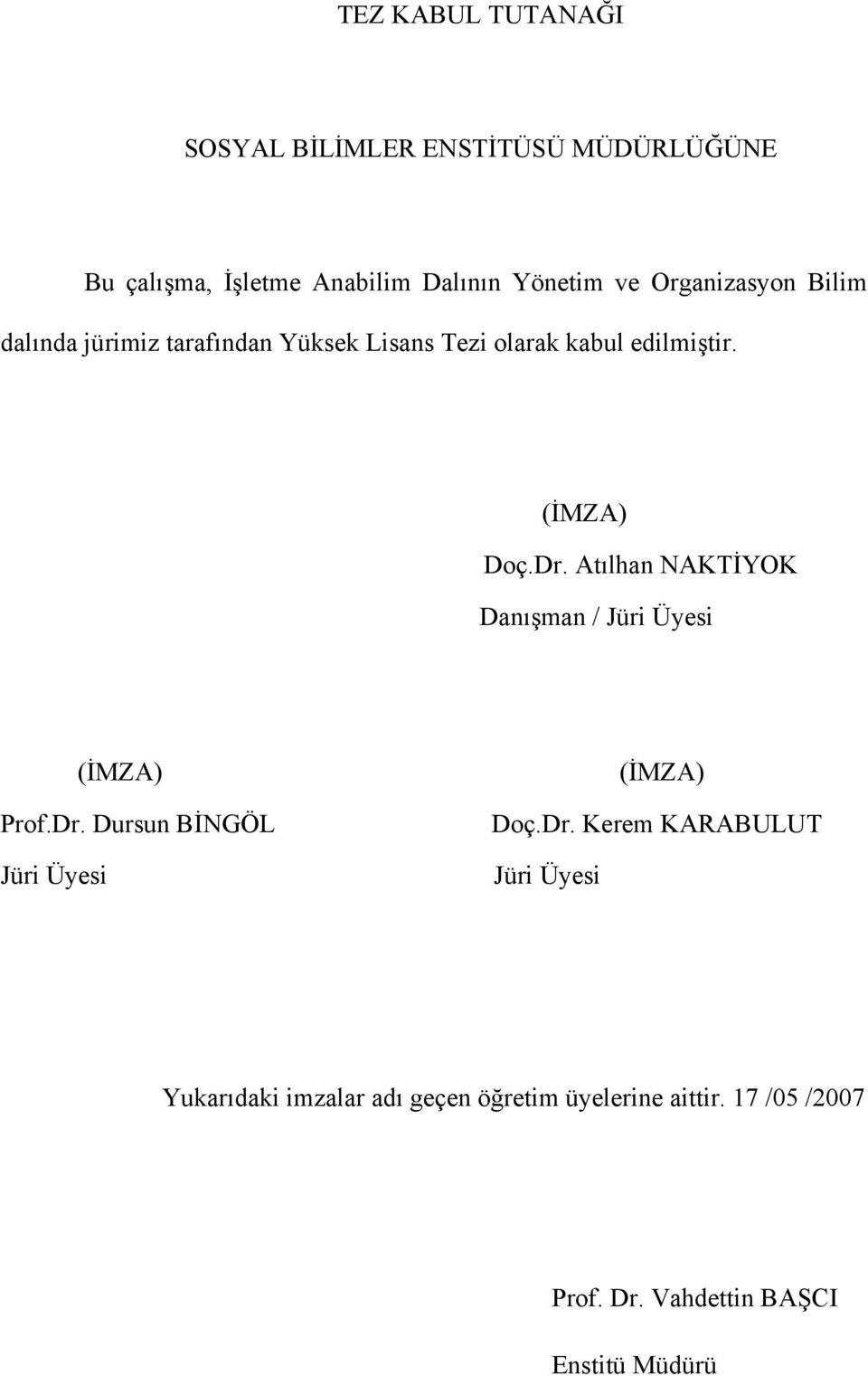 Atılhan NAKTİYOK Danışman / Jüri Üyesi (İMZA) Prof.Dr.
