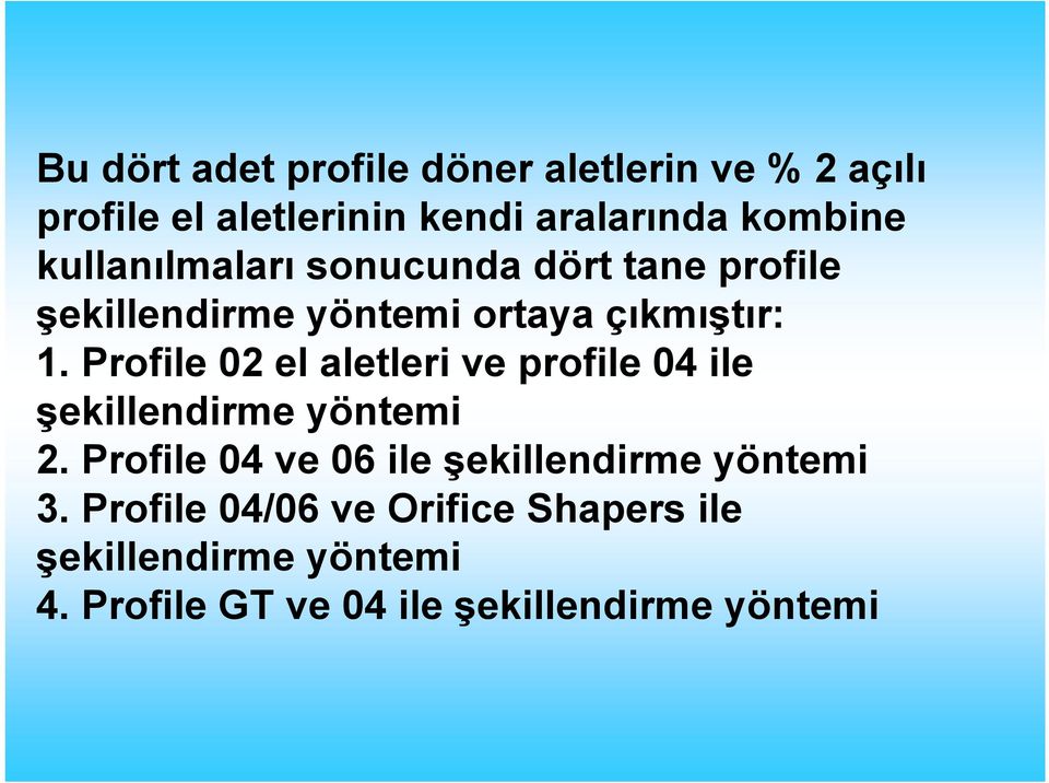 Profile 02 el aletleri ve profile 04 ile şekillendirme yöntemi 2.