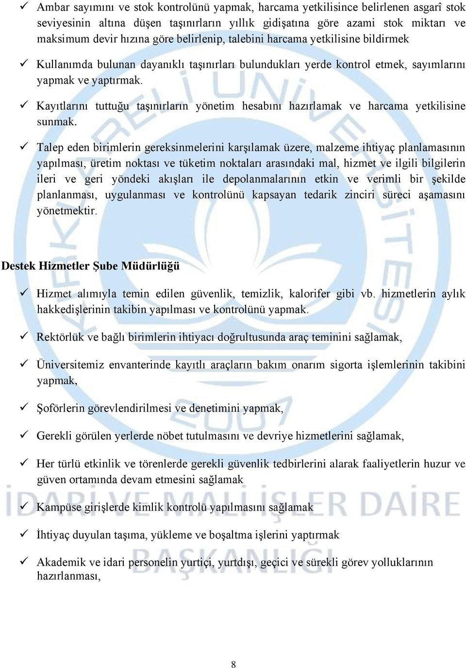 Kayıtlarını tuttuğu taşınırların yönetim hesabını hazırlamak ve harcama yetkilisine sunmak.