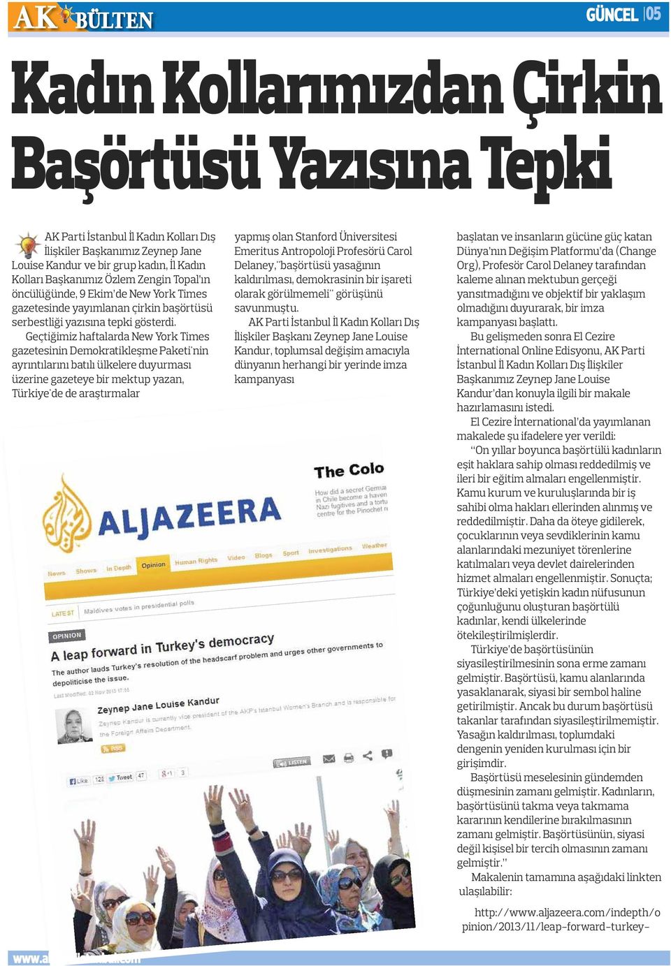 Geçtiğimiz haftalarda New York Times gazetesinin Demokratikleşme Paketi'nin ayrıntılarını batılı ülkelere duyurması üzerine gazeteye bir mektup yazan, Türkiye'de de araştırmalar yapmış olan Stanford