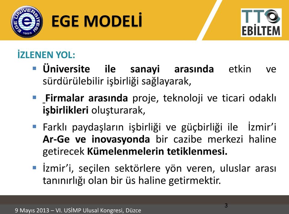 işbirliği ve güçbirliği ile İzmir i Ar-Ge ve inovasyonda bir cazibe merkezi haline getirecek