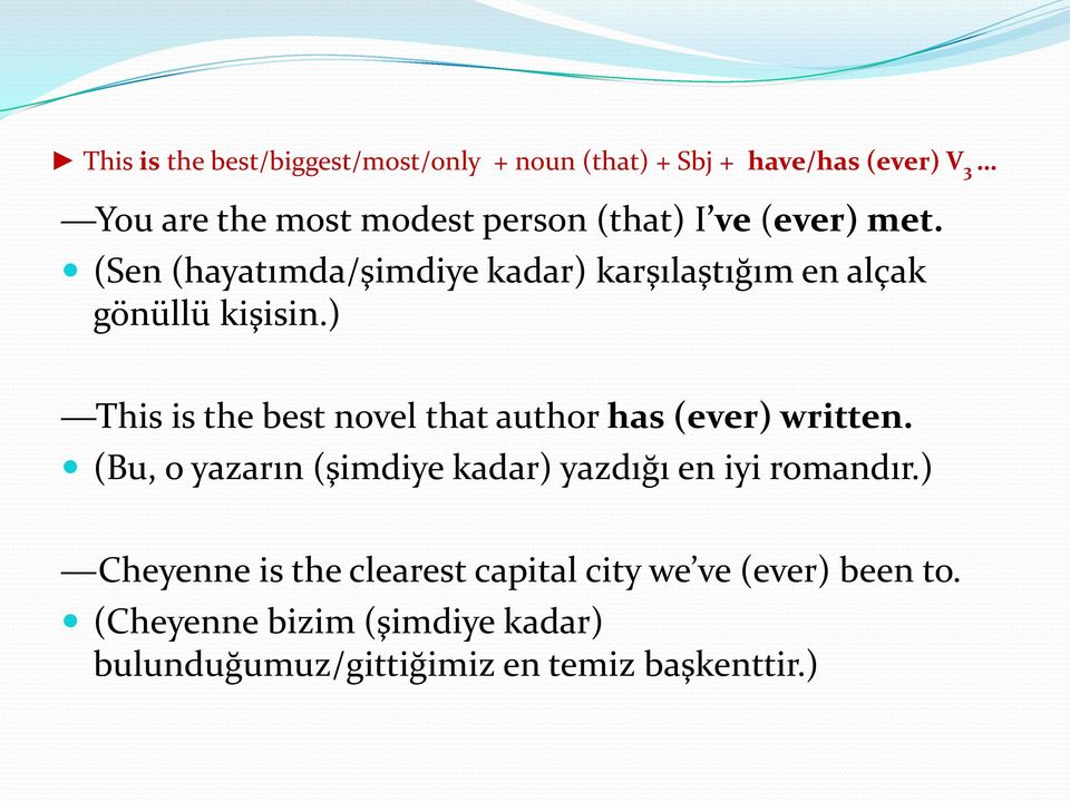 ) This is the best novel that author has (ever) written. (Bu, o yazarın (şimdiye kadar) yazdığı en iyi romandır.