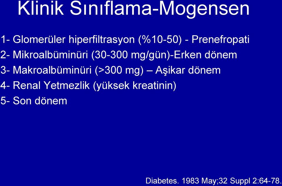 mg/gün)-erken dönem 3- Makroalbüminüri (>300 mg) Aşikar dönem