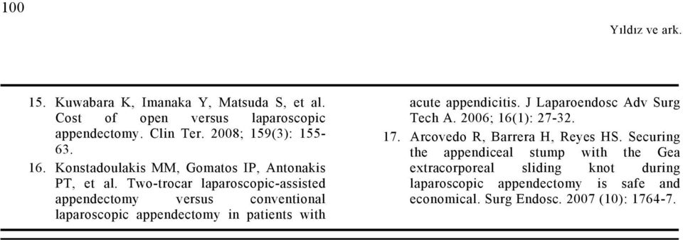 Two-trocar laparoscopic-assisted appendectomy versus conventional laparoscopic appendectomy in patients with acute appendicitis.