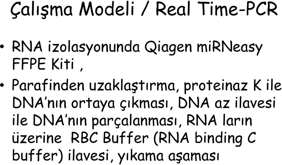 ortaya çıkması, DNA az ilavesi ile DNA nın parçalanması, RNA