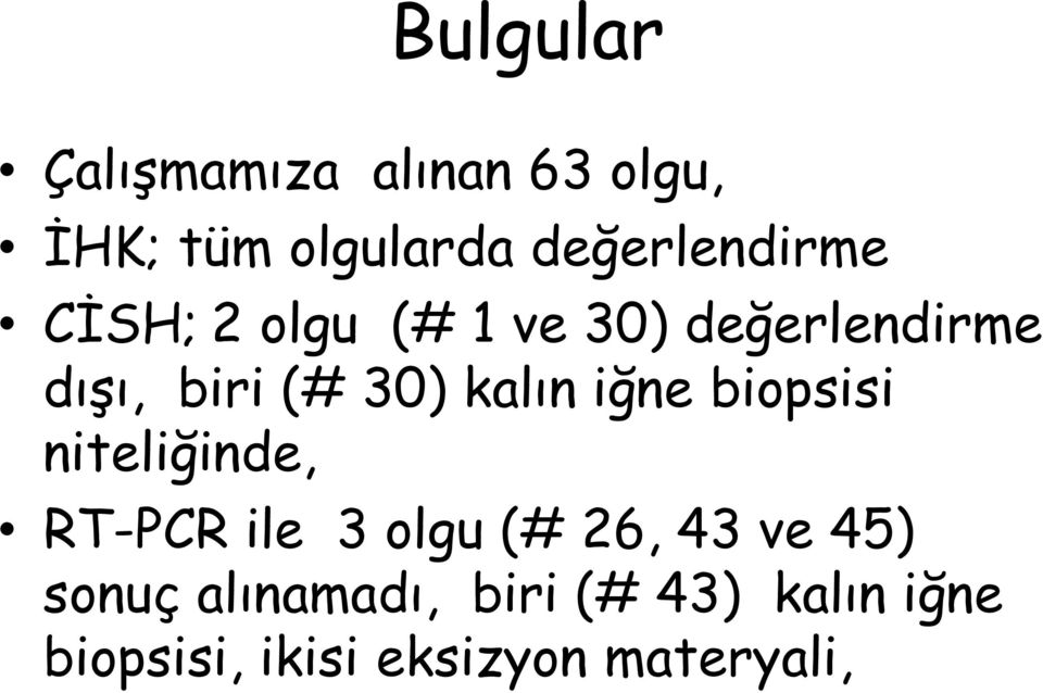 30) kalın iğne biopsisi niteliğinde, RT-PCR ile 3 olgu (# 26, 43 ve