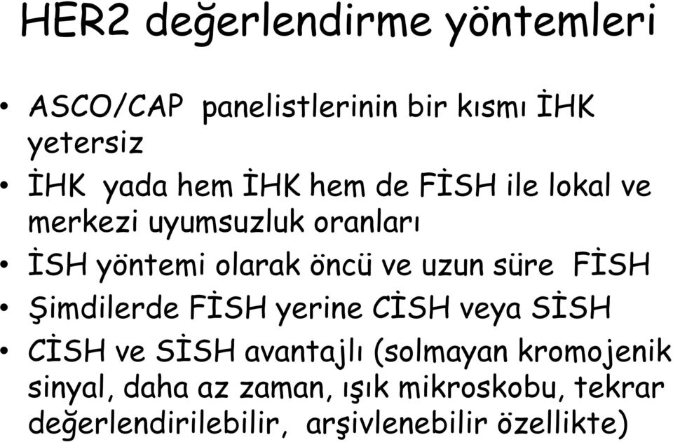 süre FİSH Şimdilerde FİSH yerine CİSH veya SİSH CİSH ve SİSH avantajlı (solmayan kromojenik