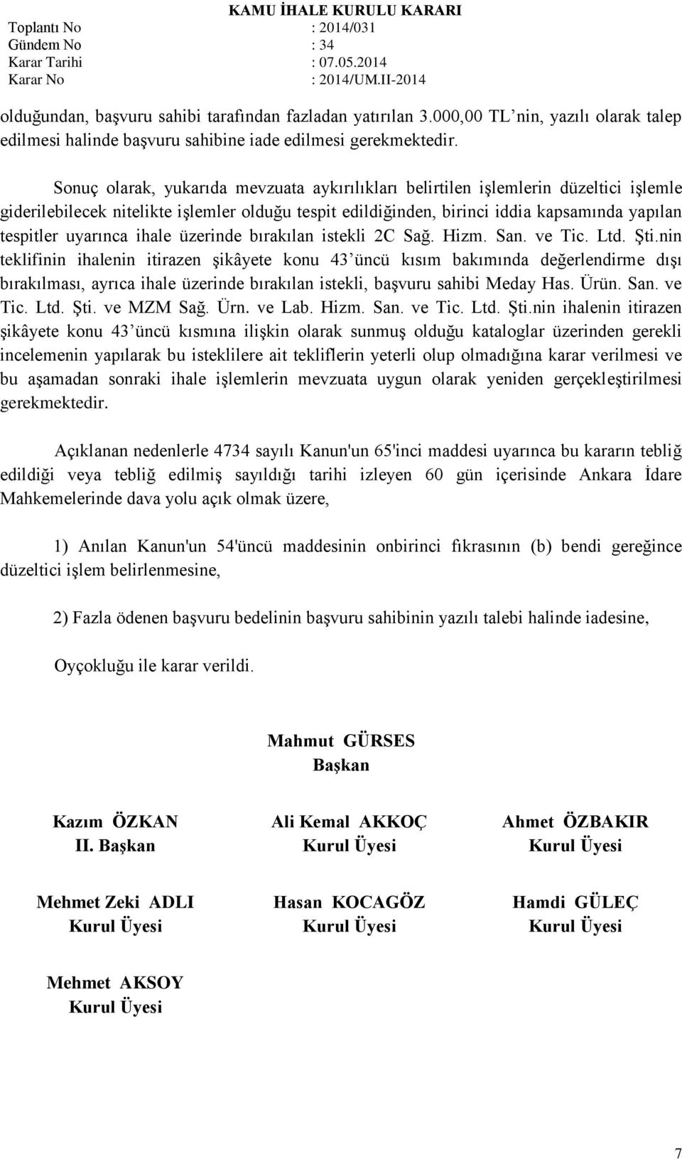 uyarınca ihale üzerinde bırakılan istekli 2C Sağ. Hizm. San. ve Tic. Ltd. Şti.