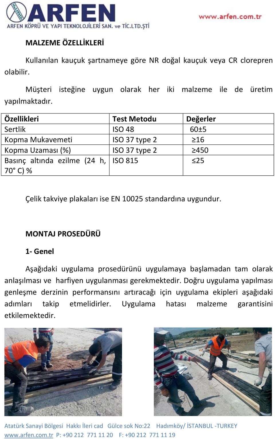 takviye plakaları ise EN 10025 standardına uygundur.