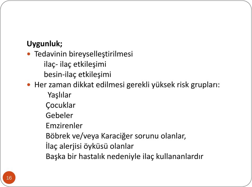 grupları: Yaşlılar Çocuklar Gebeler Emzirenler Böbrek ve/veya Karaciğer