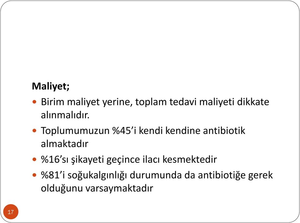 Toplumumuzun %45 i kendi kendine antibiotik almaktadır %16 sı