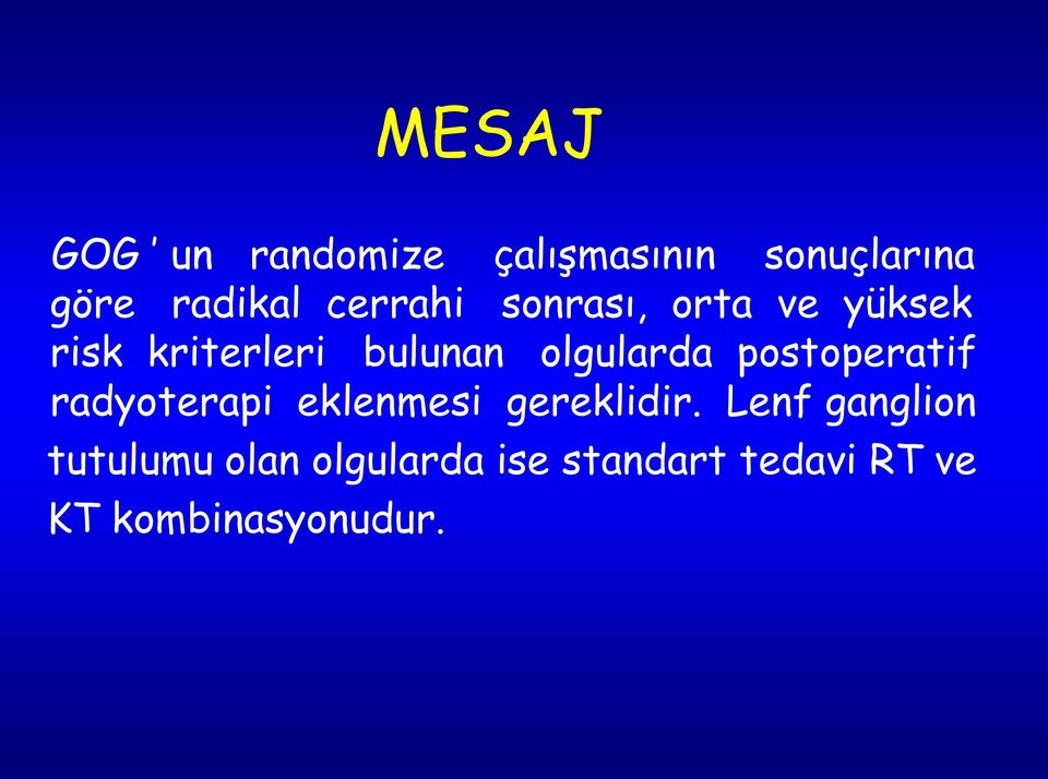 olgularda postoperatif radyoterapi eklenmesi gereklidir.