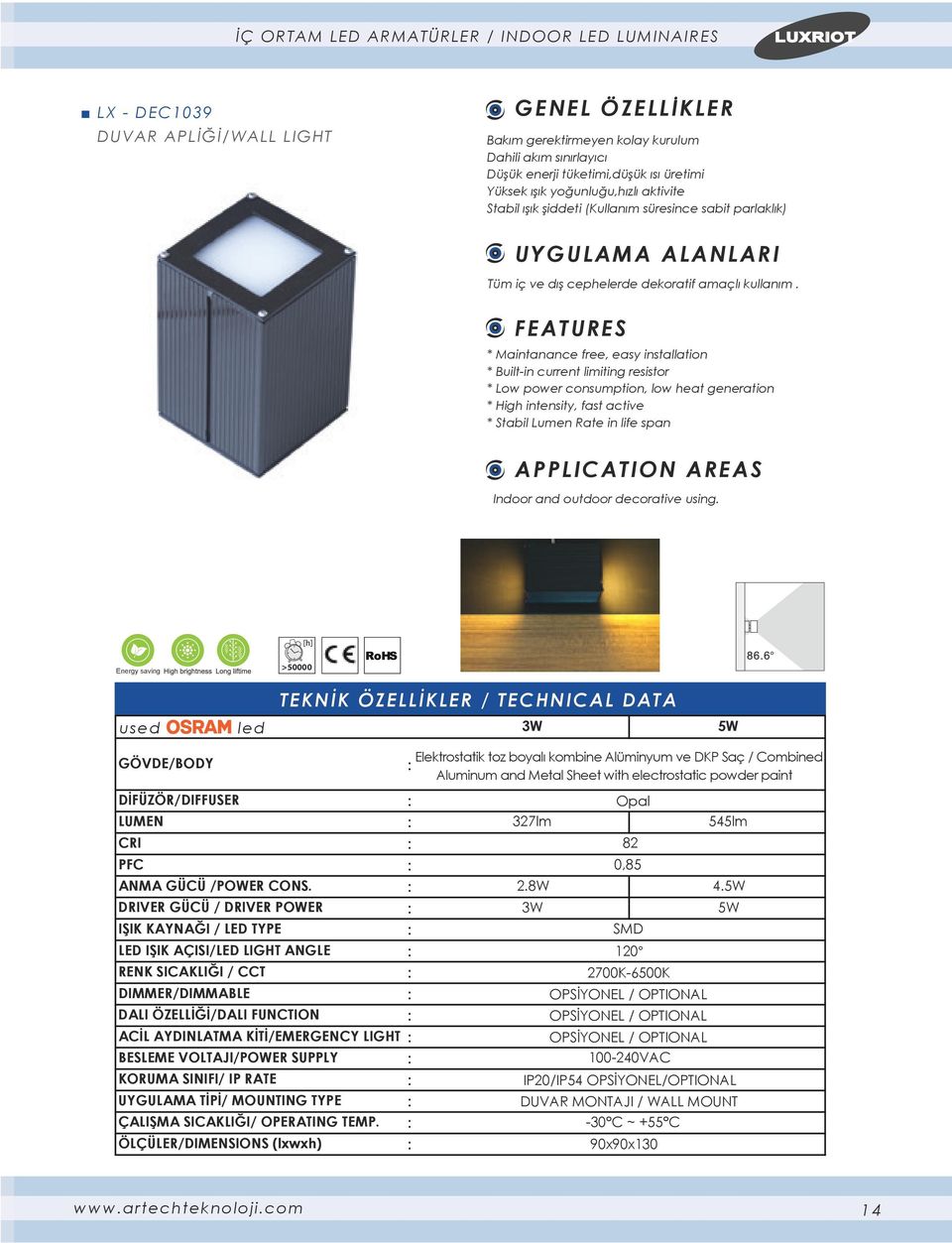 * Maintanance free, easy installation * Built-in current limiting resistor Indoor and outdoor decorative using.