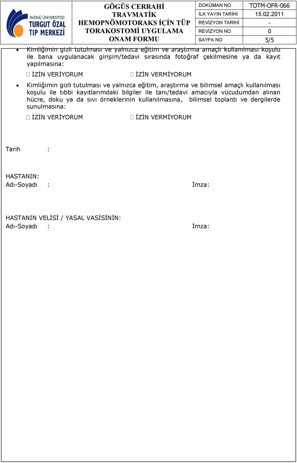 bilimsel amaçlı kullanılması koşulu ile tıbbi kayıtlarımdaki bilgiler ile tanı/tedavi amacıyla vücudumdan alınan hücre, doku ya da sıvı örneklerinin