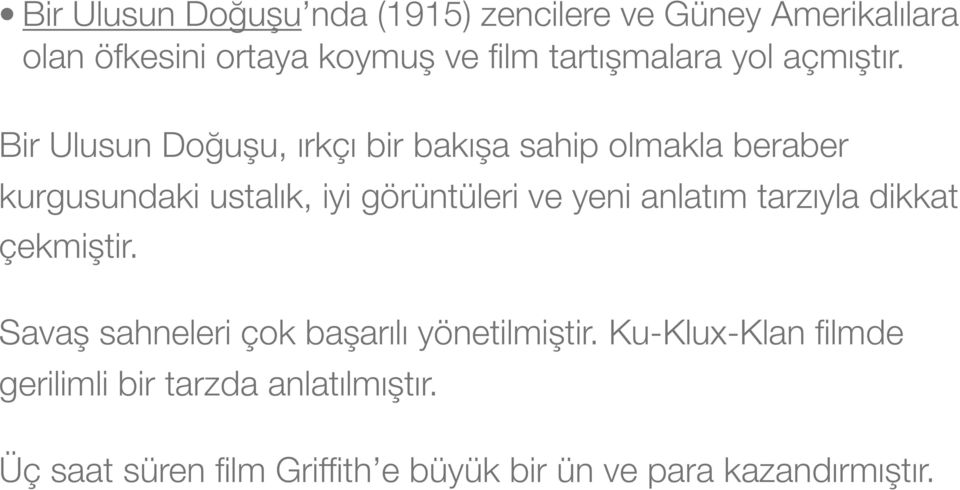 Bir Ulusun Doğuşu, ırkçı bir bakışa sahip olmakla beraber kurgusundaki ustalık, iyi görüntüleri ve yeni