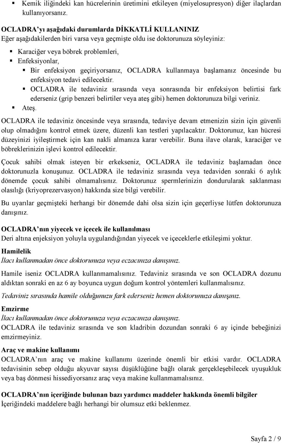 geçiriyorsanız, OCLADRA kullanmaya başlamanız öncesinde bu enfeksiyon tedavi edilecektir.