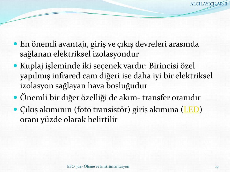 elektriksel izolasyon sağlayan hava boşluğudur Önemli bir diğer özelliği de akım- transfer oranıdır