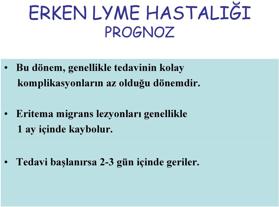 Eit Eritema migrans lezyonları l genellikle 1 ay