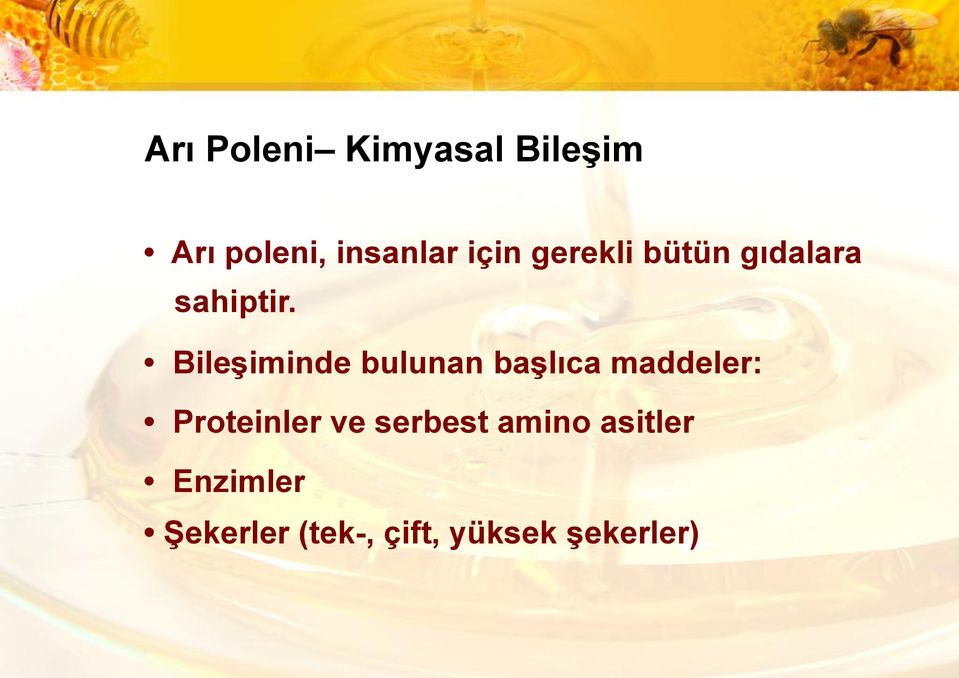 Bileşiminde bulunan başlıca maddeler: Proteinler ve