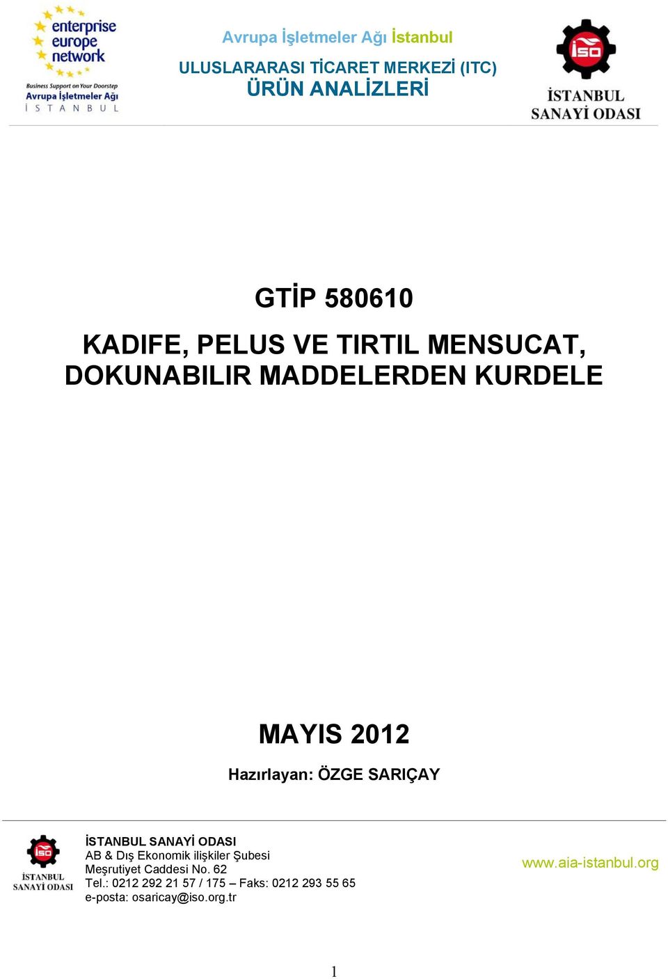 SARIÇAY İSTANBUL SANAYİ ODASI AB & Dış Ekonomik ilişkiler Şubesi Meşrutiyet Caddesi No. 62 Tel.